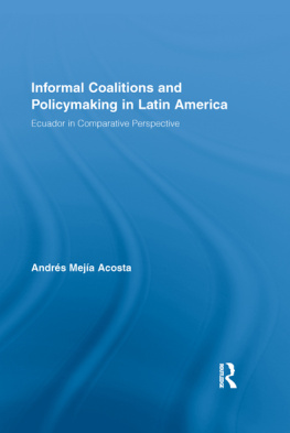 Andrés Mejía Acosta - Informal Coalitions and Policymaking in Latin America: Ecuador in Comparative Perspective