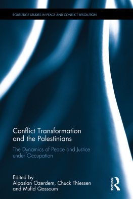 Alpaslan Özerdem Conflict Transformation and the Palestinians: The Dynamics of Peace and Justice Under Occupation