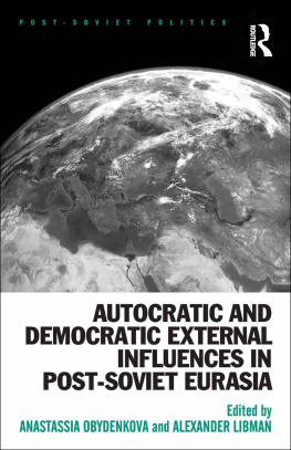 Anastassia Obydenkova Autocratic and Democratic External Influences in Post-Soviet Eurasia