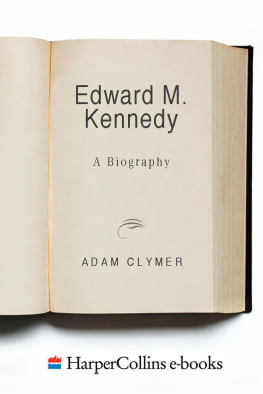 Adam Clymer - Edward M. Kennedy: A Biography