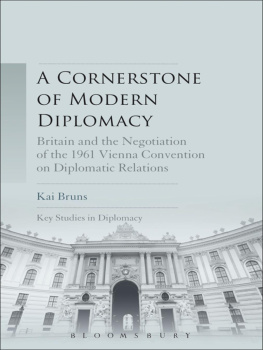 Kai Bruns - A Cornerstone of Modern Diplomacy: Britain and the Negotiation of the 1961 Vienna Convention on Diplomatic Relations