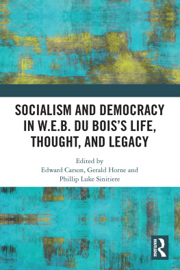 Edward Carson - Socialism and Democracy in W.E.B. Du Boiss Life, Thought, and Legacy