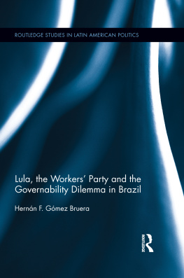 Hernán F. Gómez Bruera Lula, the Workers Party and the Governability Dilemma in Brazil