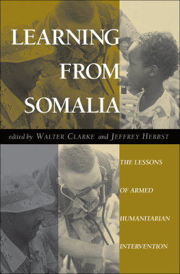 Walter S Clarke - Learning From Somalia: The Lessons of Armed Humanitarian Intervention