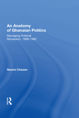 Naomi Chazan - An Anatomy Of Ghanaian Politics: Managing Political Recession, 1969-1982