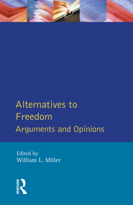 William L. Miller Alternatives to Freedom: Arguments and Opinions