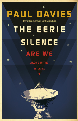 Paul Davies The Eerie Silence: Are We Alone in the Universe?