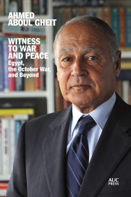 Ahmed Aboul Gheit - Witness to War and Peace: Egypt, the October War, and Beyond