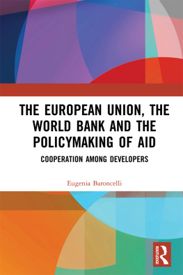 Eugenia Baroncelli The European Union, the World Bank and the Policymaking of Aid: Cooperation Among Developers