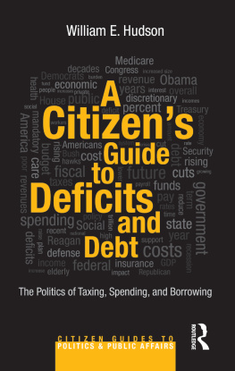 William E. Hudson A Citizens Guide to Deficits and Debt: The Politics of Taxing, Spending, and Borrowing