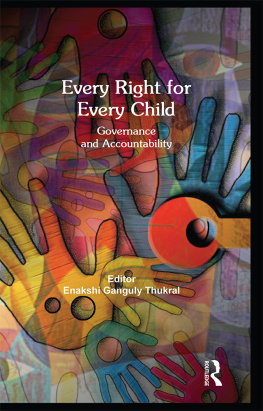 Enakshi Ganguly Thukral Every Right for Every Child: Governance and Accountability