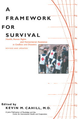 Kevin M. Cahill A Framework for Survival: Health, Human Rights, and Humanitarian Assistance in Conflicts and Disasters