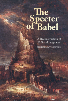 Michael J Thompson The Specter of Babel: A Reconstruction of Political Judgment