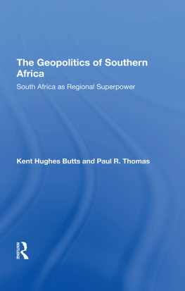 Kent Hughes Butts - The Geopolitics of Southern Africa: South Africa as Regional Superpower