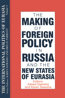 Adeed Dawisha - The Making of Foreign Policy in Russia and the New States of Eurasia