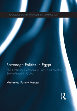 Mohamed Fahmy Menza - Patronage Politics in Egypt: The National Democratic Party and Muslim Brotherhood in Cairo