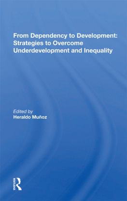 Heraldo Muñoz From Dependency to Development: Strategies to Overcome Underdevelopment and Inequality