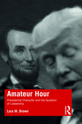 Lara Brown - Amateur Hour: Presidential Character and the Question of Leadership