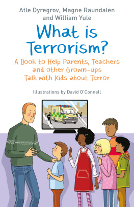 Atle Dyregrov What is Terrorism?: A Book to Help Parents, Teachers and Other Grown-Ups Talk with Kids about Terror