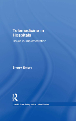 Sherry Emery Telemedicine in Hospitals: Issues in Implementation