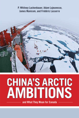 P. Whitney Lackenbauer Chinas Arctic Ambitions and What They Mean for Canada