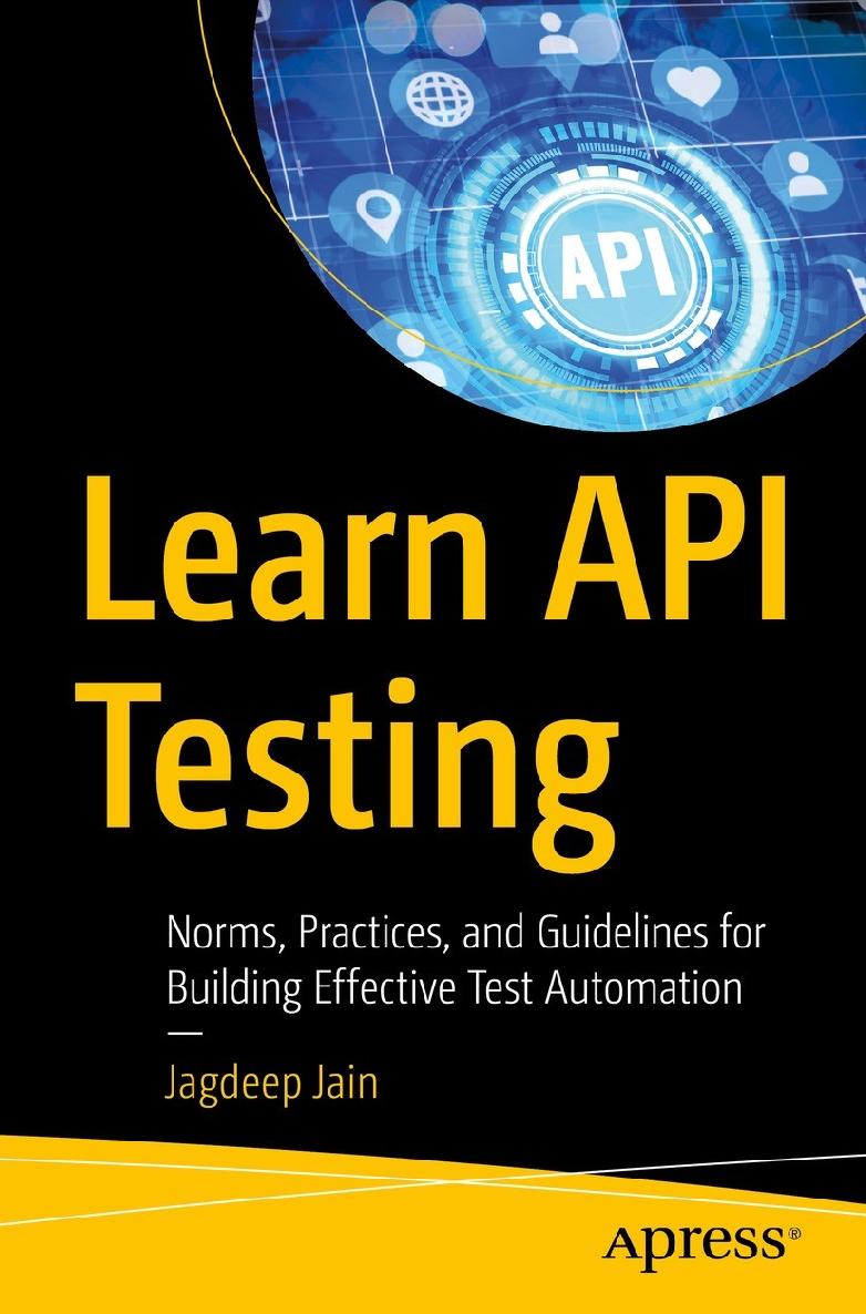 Learn API Testing Norms Practices and Guidelines for Building Effective - photo 1