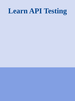 Jagdeep Jain Learn API Testing: Norms, Practices, and Guidelines for Building Effective Test Automation