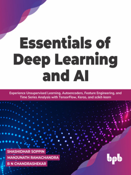 Shashidhar Soppin Essentials of Deep Learning and AI: Experience Unsupervised Learning, Autoencoders, Feature Engineering, and Time Series Analysis with TensorFlow, Keras, and scikit-learn (English Edition)