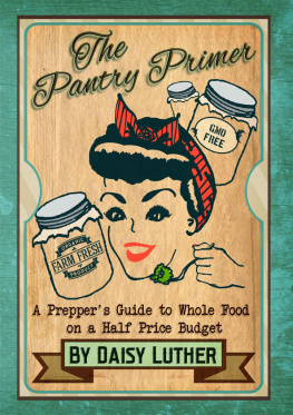 Daisy Luther - The Pantry Primer: A Preppers Guide to Whole Food on a Half-Price Budget