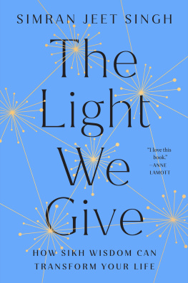 Simran Jeet Singh - The Light We Give : How Sikh Wisdom Can Transform Your Life