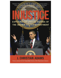 J. Christian Adams - Injustice; Exposing the Racial Agenda of the Obama Justice Department