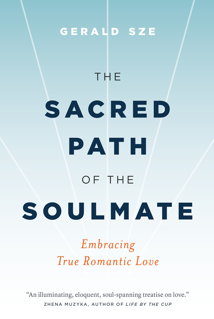 PRAISE FOR The Sacred Path of the Soulmate An illuminating eloquent - photo 1