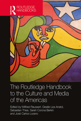 Wilfried Raussert - The Routledge Handbook to the Culture and Media of the Americas