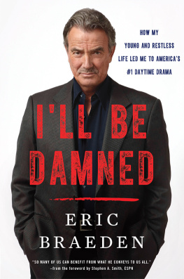 Eric Braeden Ill Be Damned: How My Young and Restless Life Led Me to Americas #1 Daytime Drama