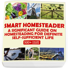 Good Books - Smart Homesteader: A Significant Guide On Homesteading For Definite Self-Sufficient Life (Grow Own Food, Provide Own Energy, Build Own Furniture, Forge Own Tools, Be Own Doctor)