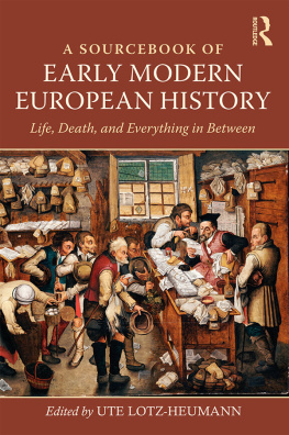 Ute Lotz-Heumann (editor) - A Sourcebook of Early Modern European History: Life, Death, and Everything in Between