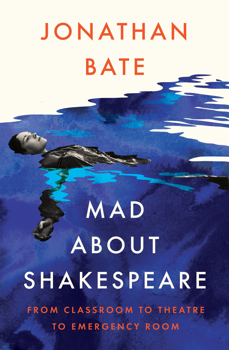 Mad about Shakespeare From Classroom to Theatre to Emergency Room - image 1