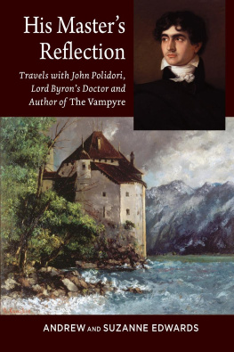 Suzanne Edwards His masters reflection : travels with John Polidori, Lord Byronsdoctor and author of The Vampyre