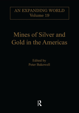 Peter Bakewell Mines of Silver and Gold in the Americas