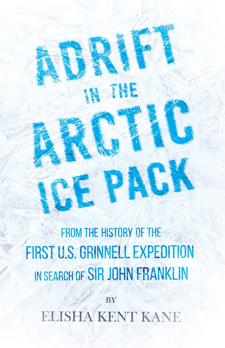 ADRIFT IN THE ARCTIC ICE PACK FROM THE HISTORY OF THE FIRST U S GRINNELL - photo 1