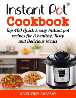 Anthony Ramsay Instant Pot Cookbook: Top 400 Quick And Easy Instant Pot Recipes For a Healthy, Tasty And Delicious Meals