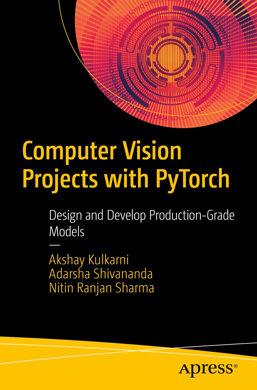 Book cover of Computer Vision Projects with PyTorch Akshay Kulkarni - photo 1