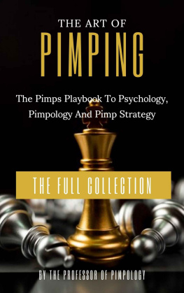 Pimpology - The Art of Pimping: The Pimps Playbook to Psychology, Pimpology and Pimp Strategy