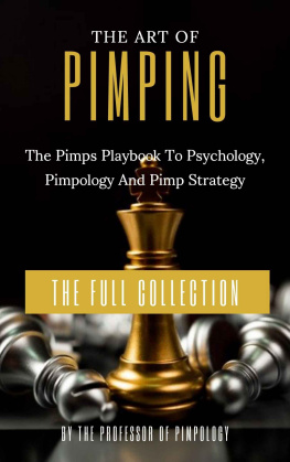 Pimpology The Art of Pimping: The Pimps Playbook to Psychology, Pimpology and Pimp Strategy