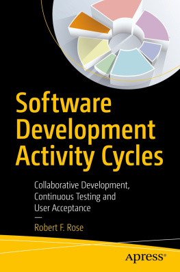 Robert F. Rose Software Development Activity Cycles: Collaborative Development, Continuous Testing and User Acceptance