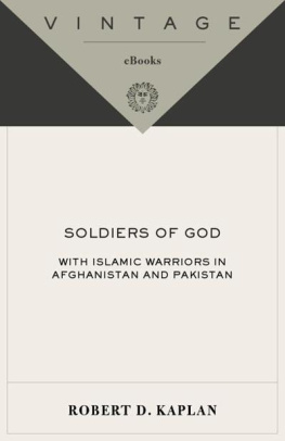 Robert D. Kaplan Soldiers of God: With Islamic Warriors in Afghanistan and Pakistan