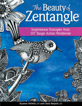 Suzanne McNeill - The Beauty of Zentangle: Inspirational Examples from 137 Tangle Artists Worldwide