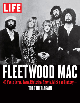 The Editors of LIFE LIFE Fleetwood Mac: 40 Years Later: John, Christine, Stevie, Mick, and Lindsey—Together Again