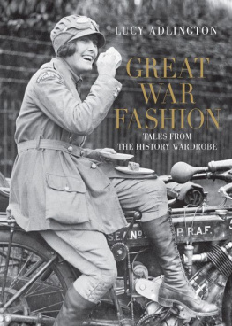 Lucy Adlington Great War Fashion: Tales from the History Wardrobe