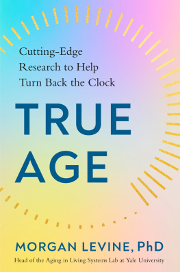 Morgan Levine True Age : Cutting-Edge Research to Help Turn Back the Clock